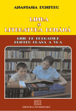 Carte Preuniversitară - Limba si literatura romana. Ghid de pregatire pentru clasa a VI-a - Anastasia Dumitru