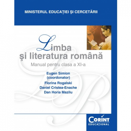 Preuniversitaria - Limba si literatura romana. Manual pentru clasa a XI-a - Eugen Simion (coordonator), Florina Rogalski, Daniel Cristea-Eugen, Dan Horia Mazilu