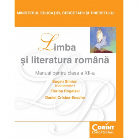 Cartea pentru școală - Limba si literatura romana. Manual pentru clasa a XII-a - Eugen Simion (coordonator), Florina Rogalski, Daniel Cristea-Enache