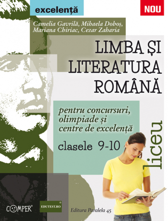 Preuniversitaria - Romanian language and literature for competitions, Olympics and centers of excellence. High school grades IX-X - Camelia Gavrila, Mihaela Dobos, Mariana Chiriac, Cezar Zaharia