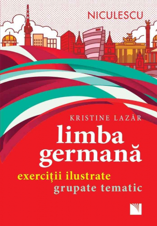 Limbi și literaturi străine - Limba germana. Exercitii ilustrate grupate tematic - Kristine Lazar