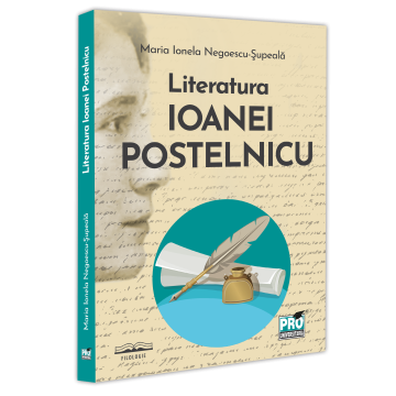 Romanian language and literature - The literature of Ioana Postelnicu - Maria Ionela Negoescu-Supeala