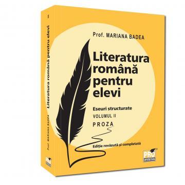 Bacalaureat si Admitere la Facultate - Romanian Literature for Students. Structured Essays. Prose. Volume II. Revised and Completed Edition - Mariana Badea