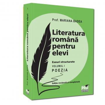 Preuniversitaria - Literatura romana pentru elevi. Eseuri structurate. Volumul I. Poezia. Editie revazuta si completata - Mariana Badea