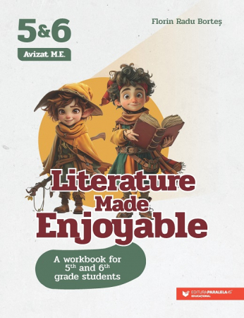 Cartea pentru școală - Literature Made Enjoyable. A Workbook for 5th and 6th Grade Students - Florin Radu Bortes