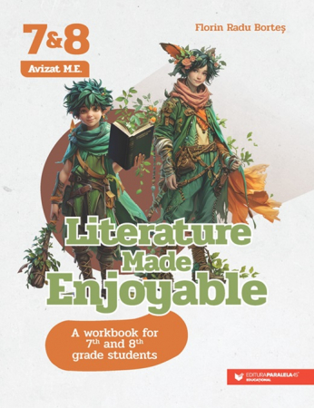 Cartea pentru școală - Literature Made Enjoyable. A Workbook for 7th and 8th Grade Students - Florin Radu Bortes
