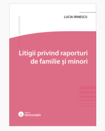 Legal and administrative sciences - Disputes regarding family relationships and minors - Lucia Irinescu