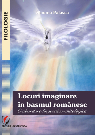 Romanian language and literature - Romanian imaginary places in fairy tales . A linguistic-mythology approach