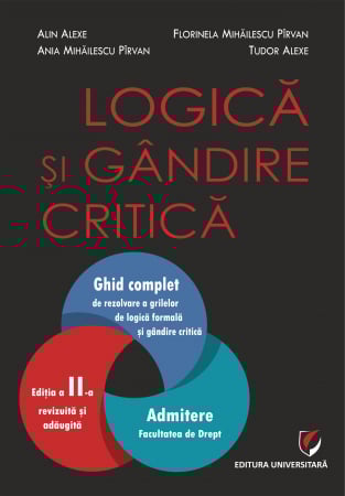 Preuniversitaria - Logică şi gândire critică. Ghid complet de rezolvare a grilelor de logică formală şi gândire critică. Admitere la Facultatea de Drept, ediția a II-a revizuită și adăugită
