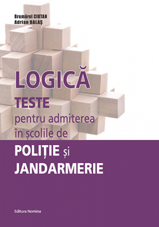 Preuniversitaria - Logic. Tests for admission to Police and Gendarmerie schools - Brumarel Ciutan, Adrian Balas