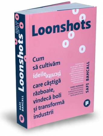 Psychology applied in everyday life - Loonshots. How to cultivate crazy ideas that win wars, cure diseases and transform industries - Safi Bahcall