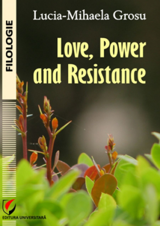 Limbi și literaturi străine - Love, Power and Resistance - ​​​​​​​Lucia-Mihaela Grosu