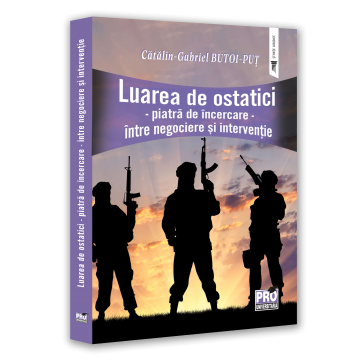 Drept - Luarea de ostatici. Piatra de incercare. Intre negociere si interventie - Gabriel-Catalin Butoi-Put