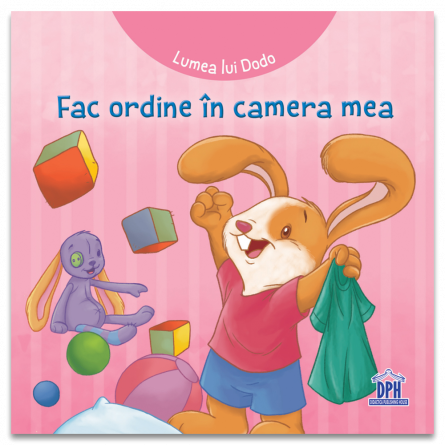Literatură pentru copii - Povești ilustrate - Lumea lui Dodo. Fac ordine in camera mea - Cécile Marbehant