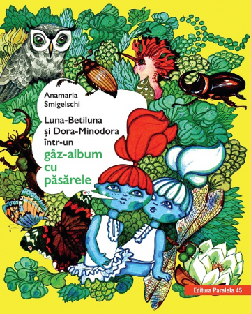 Leisure - Luna-Betiluna and Dora-Minodora in a gas-album with the birds. 3rd edition - Anamaria Smigelschi