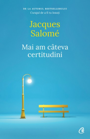 Psihologie - Mai am cateva certitudini - Jacques Salomé