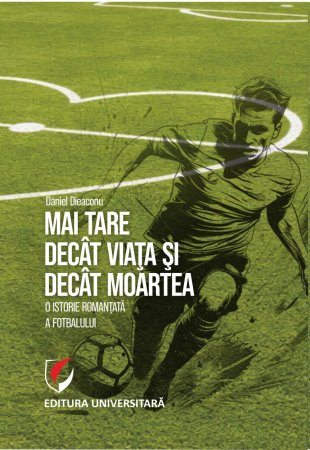 History and political science - Stronger than life and death. A romanticized history of football
