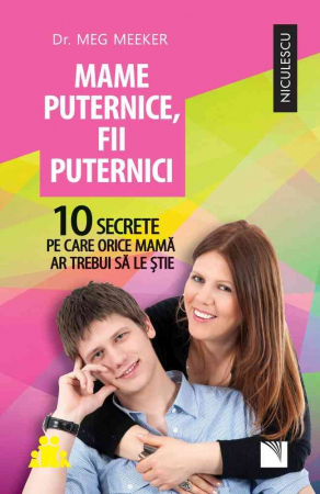 Psychology applied in everyday life - Strong mothers, be strong. 10 Secrets Every Mother Should Know - Dr. Meg Meeker