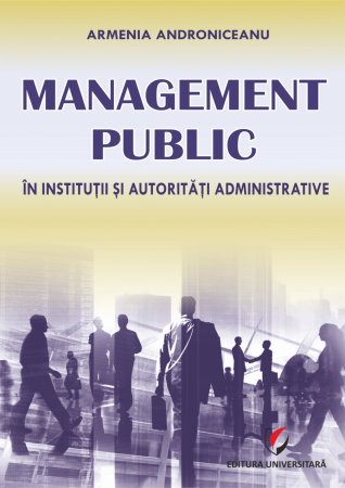 Management - Public Management in Institutions and Administrative Authorities - Armenia Androniceanu