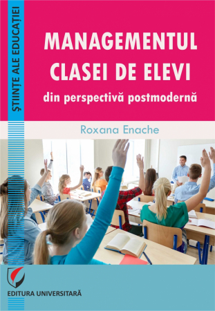 Preuniversitaria - Managementul clasei de elevi din perspectiva postmoderna - Roxana Enache