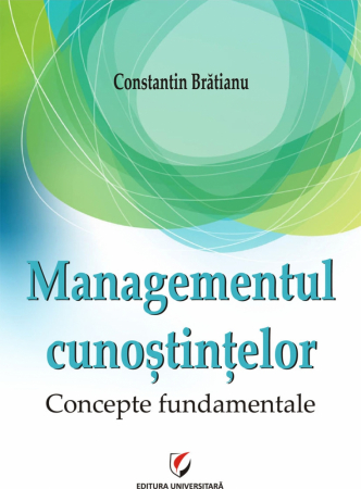 Management - Managementul cunostintelor. Concepte fundamentale - Constantin Bratianu