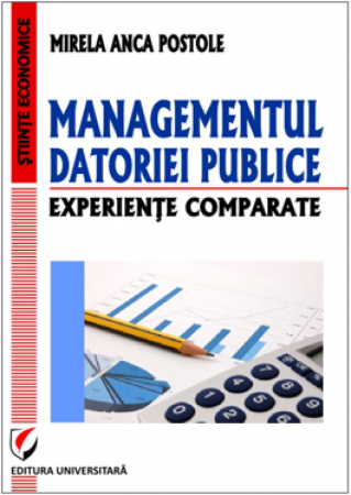 Management - Managementul datoriei publice. Experiente comparate - Mirela Anca Postol