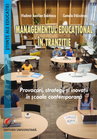 Științe ale educației - Managementul educaţional în tranziţie. Provocări, strategii şi inovaţii în şcoala contemporană