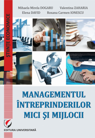 Management - Managementul intreprinderilor mici si mijlocii - Elena David, Mihaela-Mirela Dogaru, Roxana Carmen Ionescu, Valentina Zaharia