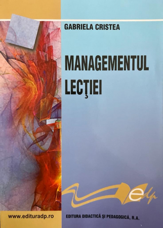 Pedagogie  - Managementul lectiei. Editia a III-a - Gabriela Cristea