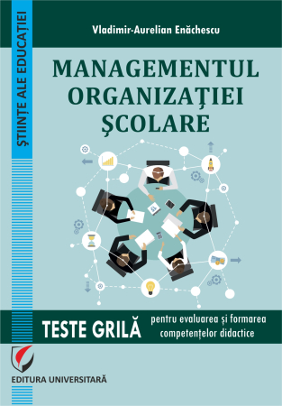 Pedagogie  - Managementul organizaţiei şcolare. Teste grilă pentru evaluarea şi formarea competenţelor didactice