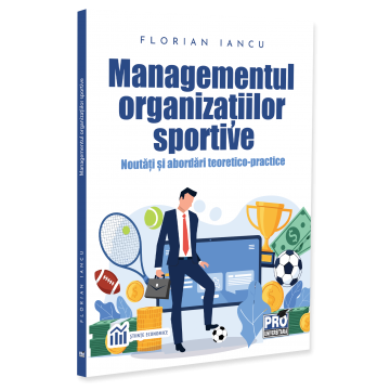 Management - Managementul organizatiilor sportive. Noutati si abordari teoretico-practice - Florian Iancu