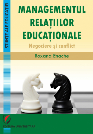 Preuniversitaria - Managementul relatiilor educationale. Negociere si conflict - Roxana Enache