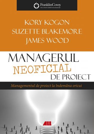 Management - Managerul neoficial de proiect - Kory Kogon, Suzette Blakemore, James Wood