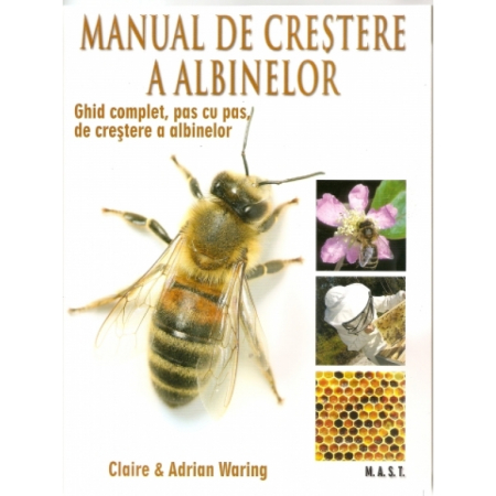 Timp liber - Manual de crestere a albinelor. Ghid complet, pas cu pas, de crestere a albinelor. Editia a VI-a - Claire & Adrian Waring