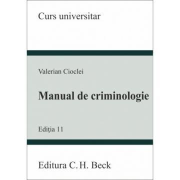Legal and administrative sciences - Handbook of criminology. XI edition - Valerian Cioclei