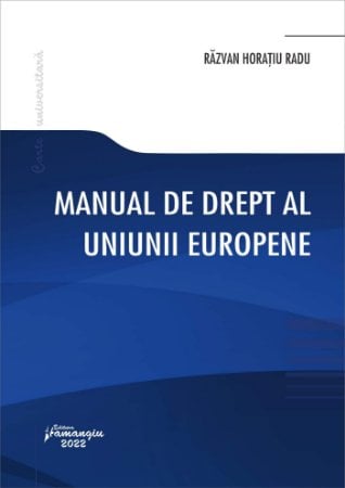Legal and administrative sciences - European Union law manual - Razvan Horatiu Radu