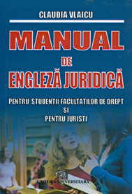 Limbi și literaturi străine - Manual de engleza juridica pentru studentii facultatilor de drept si pentru juristi - Claudia Vlaicu