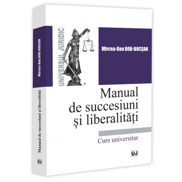 Legal and administrative sciences - Handbook of inheritances and liberalities. University course - Mircea-Dan Bob-Bocsan