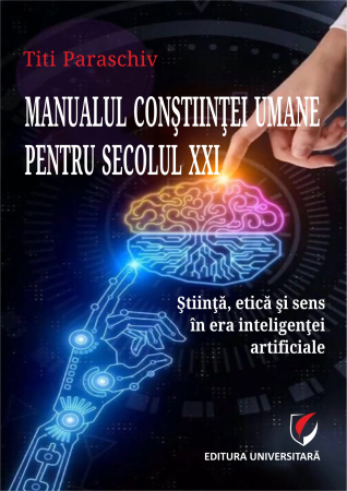 Psihologie - Manualul conştiinţei umane pentru secolul XXI . Știinţă, etică şi sens în era inteligenţei artificiale