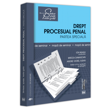 Științe juridice și administrative - Mapa de seminar. Drept procesual penal. Partea speciala 2024. Editia a VI-a, revazuta si adaugita - Ion Neagu, Mircea Damaschin, Andrei Viorel Iugan