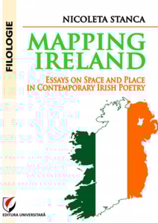 Filologie - Mapping Ireland - Essays on Space and Place in Contemporary Irish Poetry - Nicoleta Stanca