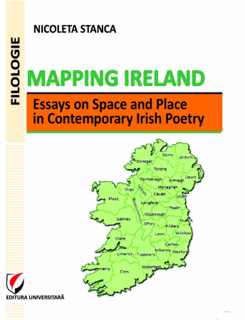 Filologie - Mapping Ireland - Essays on Space and Place in Contemporary Irish Poetry - Nicoleta Stanca