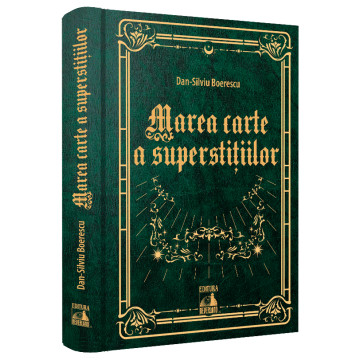 Timp liber - Marea carte a superstitiilor. 999 de credinte populare sau din folclorul urban despre soarta, noroc sau ghinion - Dan-Silviu Boerescu