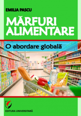 Economie generală - Marfuri alimentare. O abordare globala - Emilia Pascu
