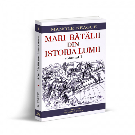 Istorie și științe politice - Mari batalii din istoria lumii. Volumul I - Manole Neagoe