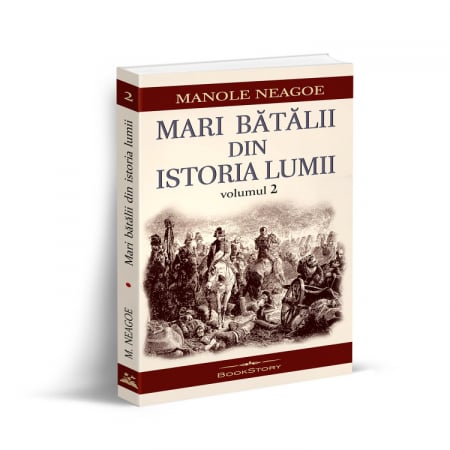 Istorie și științe politice - Mari batalii din istoria lumii. Volumul II - Manole Neagoe