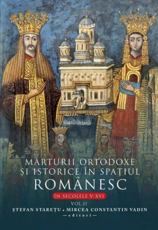 Religion and Philosophy - Orthodox and historical testimonies in the Romanian space, in the V-XVI centuries Volume II - Stefan Staretu, Mircea Constantin Vadin