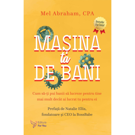 Leisure - Your Money Machine. How to Make Your Money Work for You More Than You Work for It - Mel Abraham, CPA