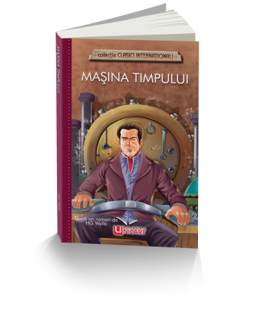 Literatură pentru copii - Masina timpului. Colectia clasici internationali - H.G. Wells