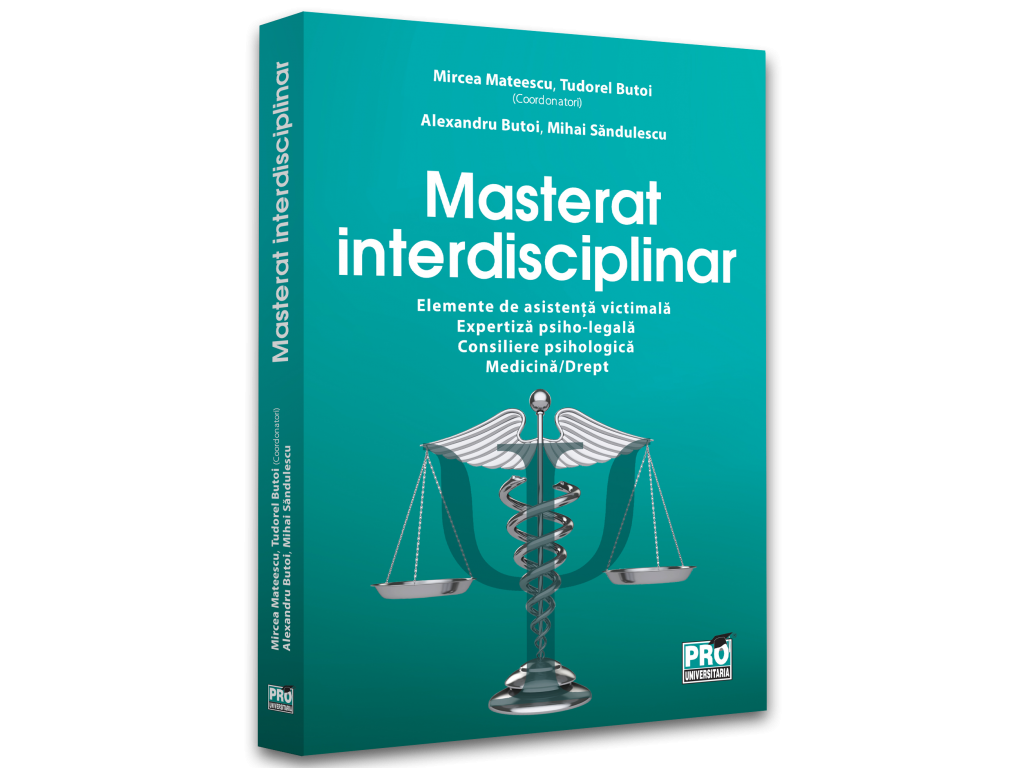 Drept - Masterat interdisciplinar. Elemente de asistenta victimala. Expertiza psiho-legala. Consiliere psihologica. Medicina/Drept - Mircea Mateescu, Tudorel Butoi, Alexandru Butoi, Mihai Sandulescu
